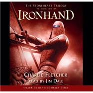 Ironhand (The Stoneheart Trilogy, Book 2) by Dale, Jim; Fletcher, Charlie, 9780545033206