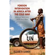 Foreign Intervention in Africa After the Cold War by Schmidt, Elizabeth; Minter, William, 9780896803206