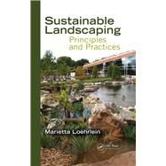 Sustainable Landscaping: Principles and Practices by Loehrlein; Marietta, 9781466593206