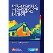Energy Modeling and Computations in the Building Envelope by Dimitrov; Alexander V., 9781498723206