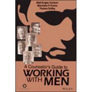 A Counselor's Guide to Working With Men by Englar-Carlson, Matt; Evans, Marcheta P.; Duffey, Thelma, 9781556203206