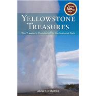 Yellowstone Treasures The Traveler's Companion to the National Park by Chapple, Janet, 9781733103206