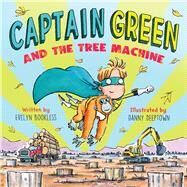 Captain Green and the Tree Machine by Bookless, Evelyn; Deeptown, Danny, 9789814893206