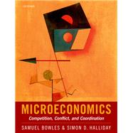 Microeconomics Competition, Conflict, and Coordination by Bowles, Samuel; Halliday, Simon D., 9780198843207