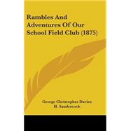Rambles and Adventures of Our School Field Club by Davies, George Christophe; Sandercock, H., 9781437253207