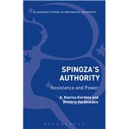 Spinozas Authority Volume I Resistance and Power in Ethics by Kordela, A. Kiarina; Vardoulakis, Dimitris, 9781472593207