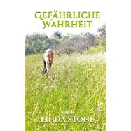 Gefhrliche Wahrheit by Stone, Linda, 9781502973207