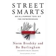 Street Smarts An All-Purpose Tool Kit for Entrepreneurs by Brodsky, Norm; Burlingham, Bo, 9781591843207