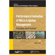 Performance Evaluation of Micro Irrigation Management: Principles and Practices by Goyal; Megh R., 9781771883207