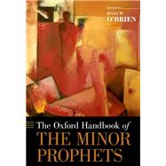 The Oxford Handbook of the Minor Prophets by O'Brien, Julia M., 9780190673208