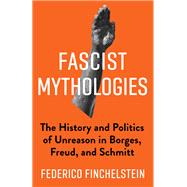 Fascist Mythologies by Federico Finchelstein, 9780231183208