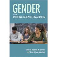 Gender in the Political Science Classroom by Levintova, Ekaterina M.; Staudinger, Alison Kathryn, 9780253033208