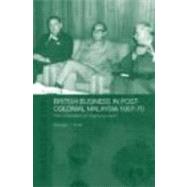 British Business in Post-Colonial Malaysia, 1957-70: Neo-colonialism or Disengagement? by White,Nicholas J., 9780415323208