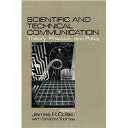 Scientific and Technical Communication Theory, Practice, and Policy by James H. Collier, 9780761903208