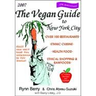 The Vegan Guide to New York City 2007 by Berry, Rynn, 9780978813208