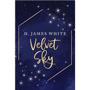 Velvet Sky by White, D. James, 9781098363208