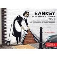 Banksy Locations & Tours Volume 1 A Collection of Graffiti Locations and Photographs in London, England by Bull, Martin, 9781604863208