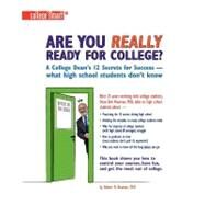 Are You Really Ready for College? : A College Dean's 12 Secrets for Success - what high school students don't Know by Neuman, Robert R., 9781608443208
