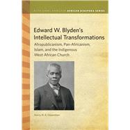Edward W. Blyden's Intellectual Transformations by Odamtten, Harry N. K., 9781611863208