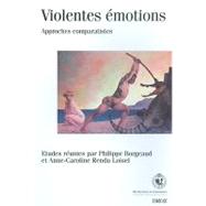 Violentes Emotions: Approches Comparatistes by Borgeaud, Philippe; Rendu Loisel, Anne-caroline, 9782600013208