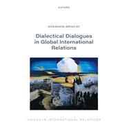 Dialectical Dialogues in Global International Relations by Brincat, Shannon, 9780198993209