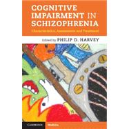 Cognitive Impairment in Schizophrenia by Harvey, Philip D., Ph.D., 9781107013209