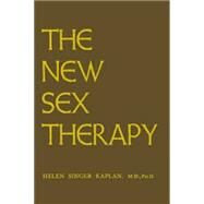 New Sex Therapy: Active Treatment Of Sexual Dysfunctions by Kaplan,Helen Singer, 9781138873209
