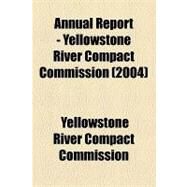 Annual Report - Yellowstone River Compact Commission by Yellowstone River Compact Commission, 9781154613209
