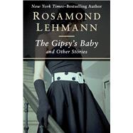 The Gipsy's Baby And Other Stories by Lehmann, Rosamond, 9781504003209