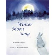Winter Moon Song by Brooks, Martha; Ruifernndez, Leticia, 9781554983209