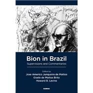 Bion in Brazil by De Mattos, Jose Americo Junqueira; Brito, Gisele De Mattos; Levine, Howard B., 9781782203209