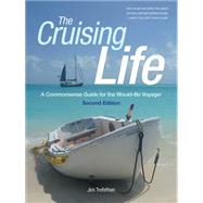 The Cruising Life: A Commonsense Guide for the Would-Be Voyager by Trefethen, Jim, 9780071823210