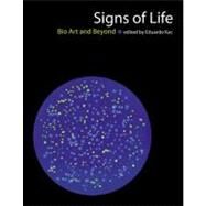 Signs of Life Bio Art and Beyond by Kac, Eduardo, 9780262513210