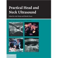 Practical Head and Neck Ultrasound by Edited by Anil T. Ahuja , Rhodri M. Evans, 9780521683210