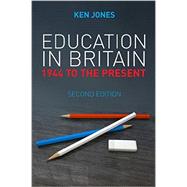 Education in Britain 1944 to the Present by Jones, Ken, 9780745663210