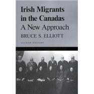 Irish Migrants in the Canadas by Elliott, Bruce S., 9780773523210