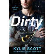 Dirty A Dive Bar Novel by Scott, Kylie, 9781250083210