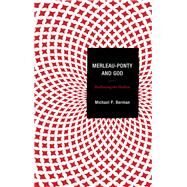 Merleau-Ponty and God Hallowing the Hollow by Berman, Michael P., 9781498513210
