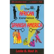 The African Experience in Spanish America by Rout, Leslie B., Jr., 9781558763210