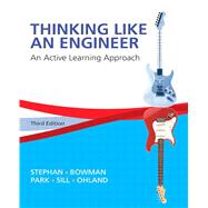Thinking Like an Engineer An Active Learning Approach by Stephan, Elizabeth A.; Bowman, David R.; Park, William J.; Sill, Benjamin L.; Ohland, Matthew W., 9780133593211
