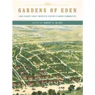 Gardens of Eden Long Island's Early Twentieth-Century Planned Communities by Mackay, Robert B., 9780393733211