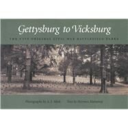 Gettysburg to Vicksburg : The Five Original Civil War Battlefield Parks by Meek, A. J.; Hattaway, Herman; Meek, A. J., 9780826213211