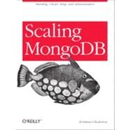 Scaling MongoDB by Chodorow, Kristina, 9781449303211