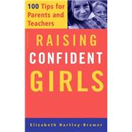 Raising Confident Girls 100 Tips For Parents And Teachers by Hartley-Brewer, Elizabeth, 9781555613211