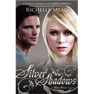 Silver Shadows A Bloodlines Novel by Mead, Richelle, 9781595143211
