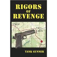 Rigors of Revenge by Gunner, Tank, 9781667893211