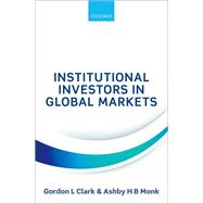 Institutional Investors in Global Markets by Clark, Gordon L; Monk, Ashby H B, 9780198793212