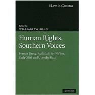 Human Rights, Southern Voices: Francis Deng, Abdullahi An-Na'im, Yash Ghai and Upendra Baxi by Edited by William Twining, 9780521113212