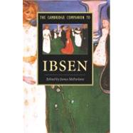 The Cambridge Companion to Ibsen by Edited by James McFarlane, 9780521423212