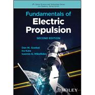 Fundamentals of Electric Propulsion by Goebel, Dan M.; Katz, Ira; Mikellides, Ioannis G., 9781394163212